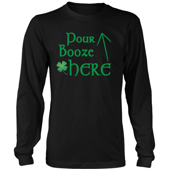 Pour Booze Here St. Patrick's Day Long Sleeved Shirt