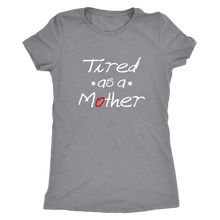 Tired as a Mother Funny Womens Tee Perfect Mothers Day Gift