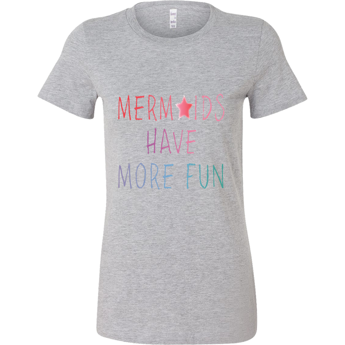 Mermaids Have More Fun Shirt