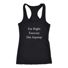 Funny Eat Right Exercise Die Anyway Humor Women's Racerback Tank