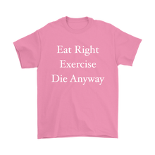 Funny Eat Right Exercise Die Anyway Humor Men's Shirt