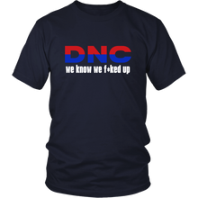 DNC We Know We F*cked Up Funny Political Shirt