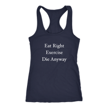 Funny Eat Right Exercise Die Anyway Humor Women's Racerback Tank