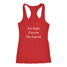 Funny Eat Right Exercise Die Anyway Humor Women's Racerback Tank