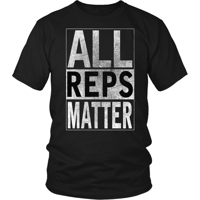 All Reps Matter Men's and Women's Pro-Workout T-shirt