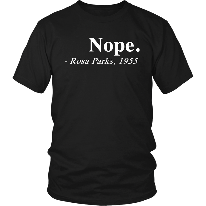Nope. Rosa Parks, 1955 Quotation Adult T-Shirt Tee