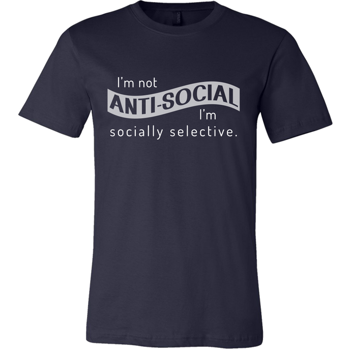 I'm Not Anti-Social, I'm Socially Selective T Shirt